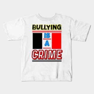 Bullying is a Crime Kids T-Shirt